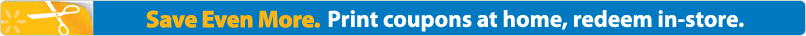 Save Even More. Print coupons at home, redeem in-store.