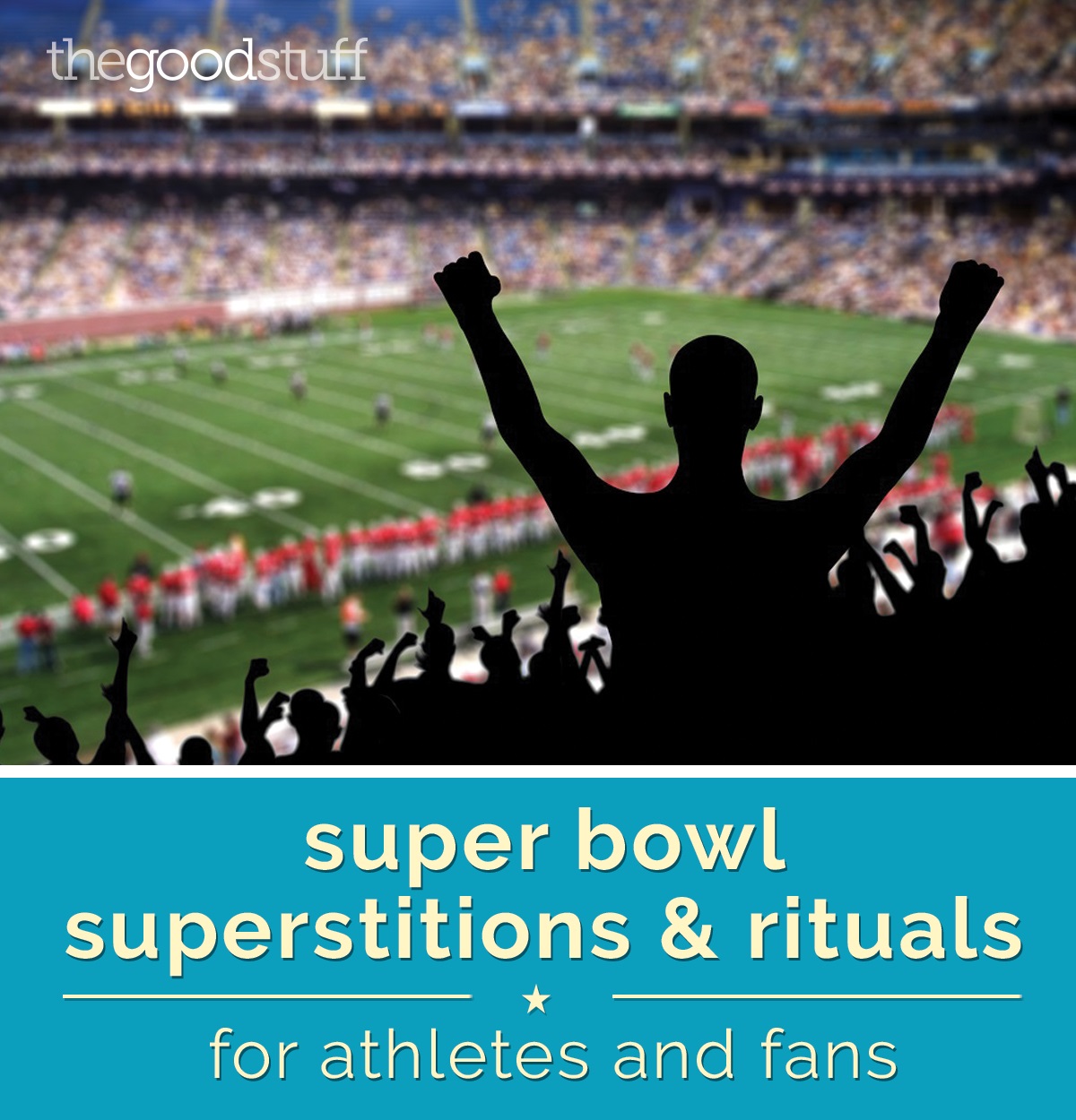 Super Bowl Superstitions & Rituals for Athletes and Fans thegoodstuff