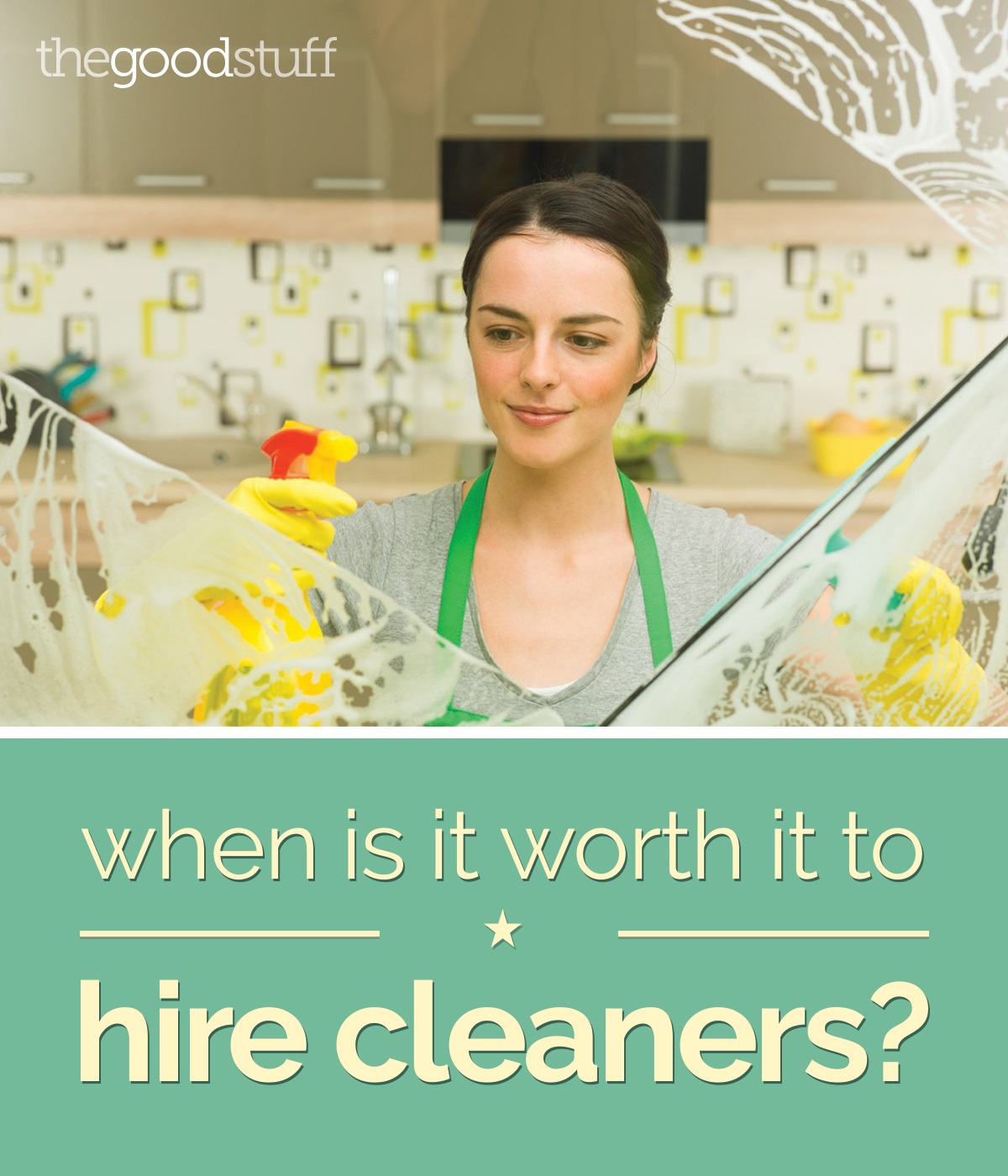 When Is It Worth It to Hire Cleaners? thegoodstuff