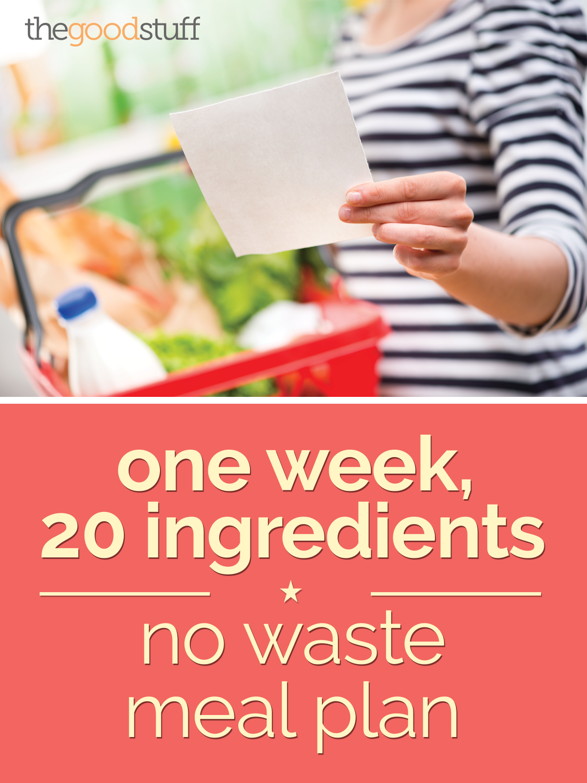 One Week 20 Ingredients No Waste Meal Plan Thegoodstuff